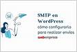 SMTP en WordPress cómo configurarlo para realizar